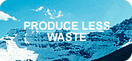 Produce Less Waste
